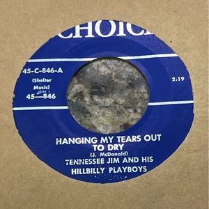 Tennessee Jim 
Hanging My Tears Out To Dry
Choice
VG++ #hillbilly #45rpm #1960’s